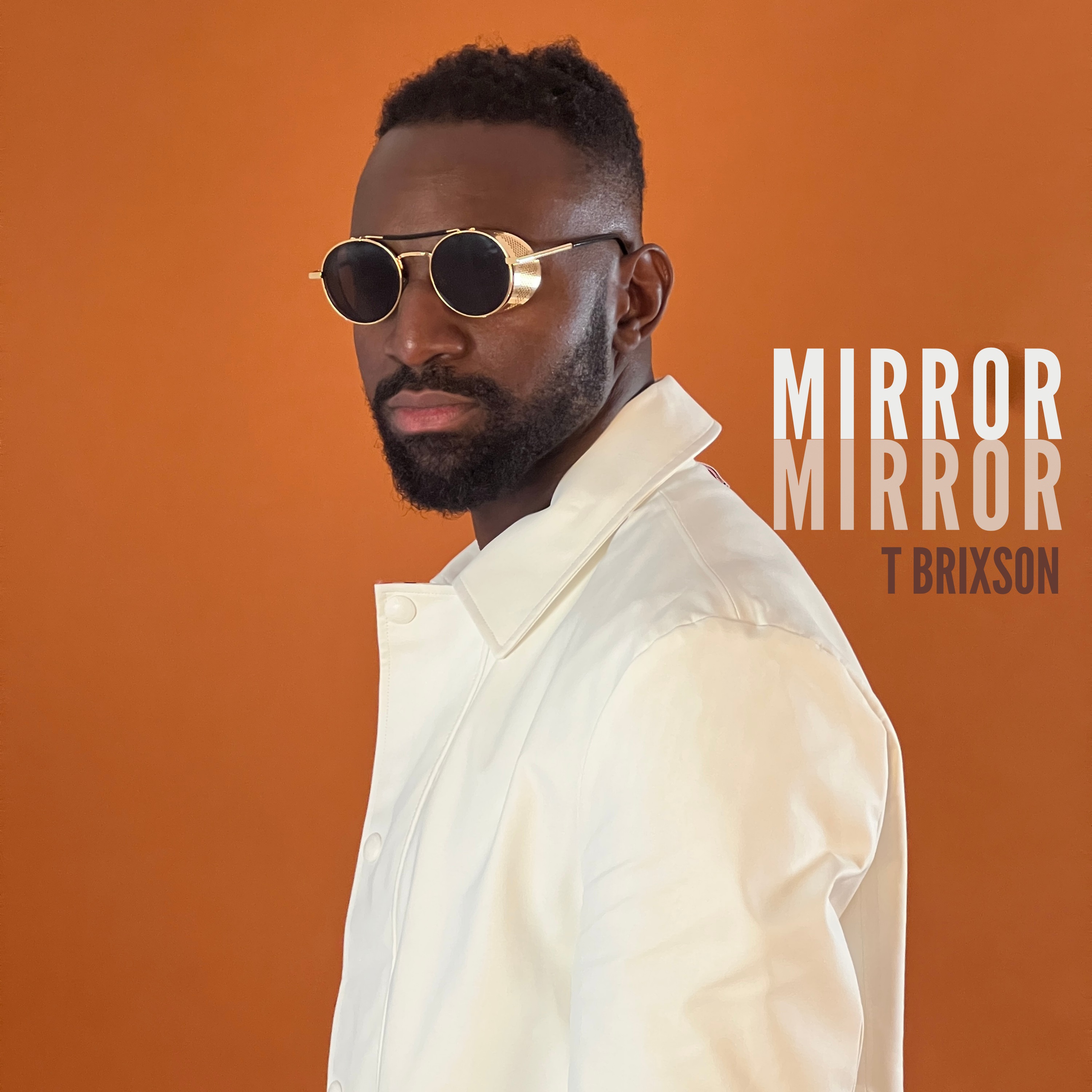 T Brixson - Mirror Mirror OUT NOW!-img